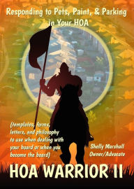 Title: HOA Warrior II: Responding to Pets, Paint, and Parking in Your HOA, Author: Shelly Marshall