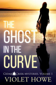 Title: The Ghost in the Curve, Author: Violet Howe