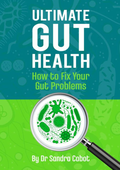 Ultimate Gut Health: How To Fix Your Gut Problems