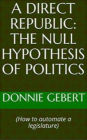 A Direct Republic: The Null Hypothesis of Politics