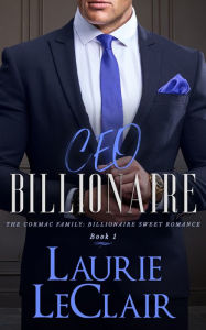Title: CEO Billionaire (The Cormac Family: Billionaire Sweet Romance, Book 1), Author: Laurie Leclair