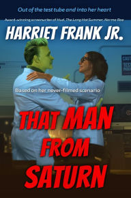 Title: THAT MAN FROM SATURN, Author: Harriet Frank Jr.