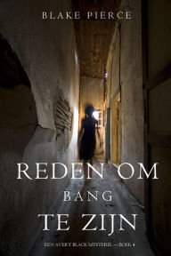 Title: Reden om bang te zijn (Een Avery Black Mysterie Boek 4), Author: Blake Pierce