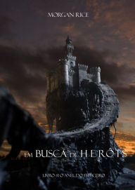 Title: Em Busca de Herois (Livro #1 O Anel Do Feiticeiro), Author: Morgan Rice