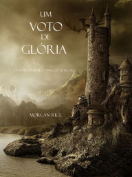 Title: Um Voto De Gloria (Livro #5 Da Serie: O Anel Do Feiticeiro), Author: Morgan Rice