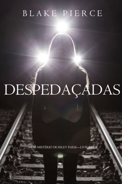 Despedacadas (Um Misterio de Riley PaigeLivro 12)