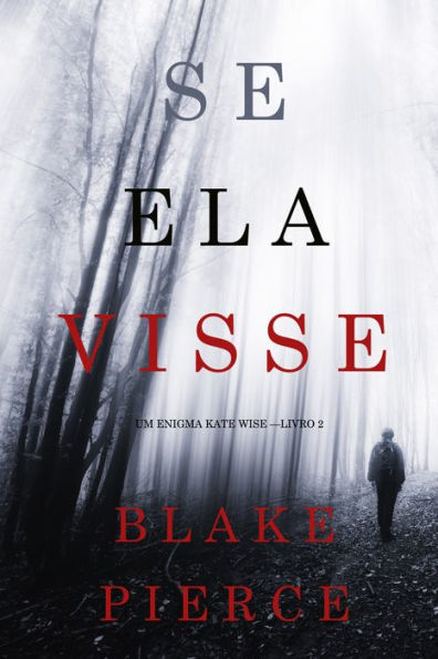 Se Ela Visse (Um Enigma Kate Wise Livro 2)