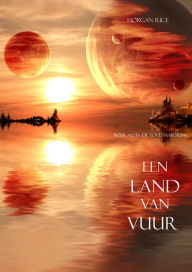 Title: Een Land Van Vuur (Boek #12 in de Tovenaarsring), Author: Morgan Rice