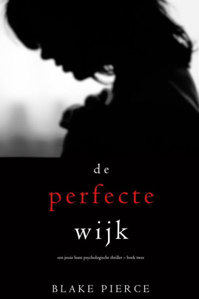 De perfecte wijk (Een Jessie Hunt Psychologische Thriller Boek Twee)