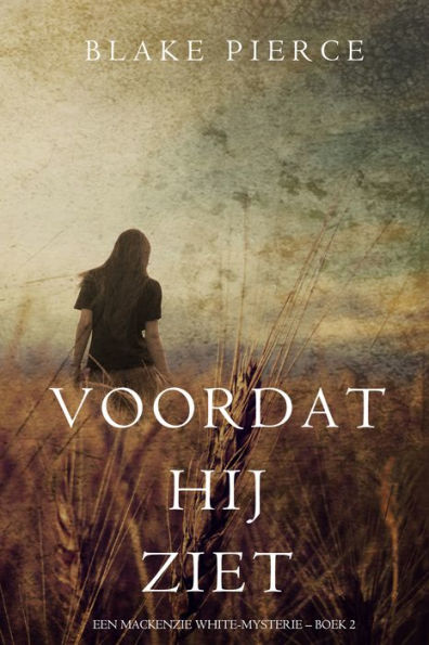 Voordat hij ziet (Een Mackenzie White-mysterie Boek 2)