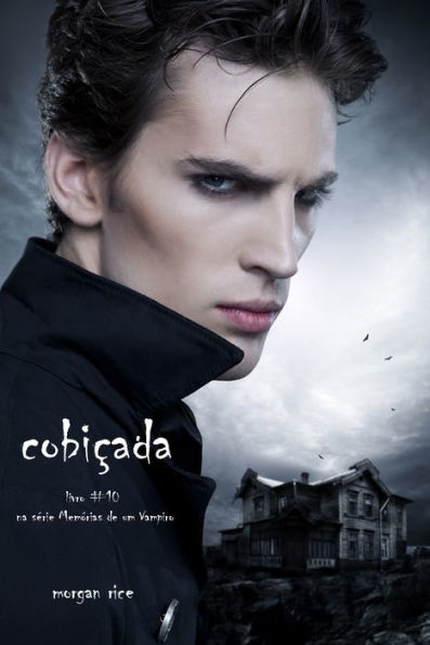 Cobicada (Livro #10 De Memorias De Um Vampiro)