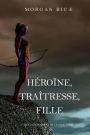 Heroine, Traitresse, Fille (De Couronnes et de Gloire, Tome n6)