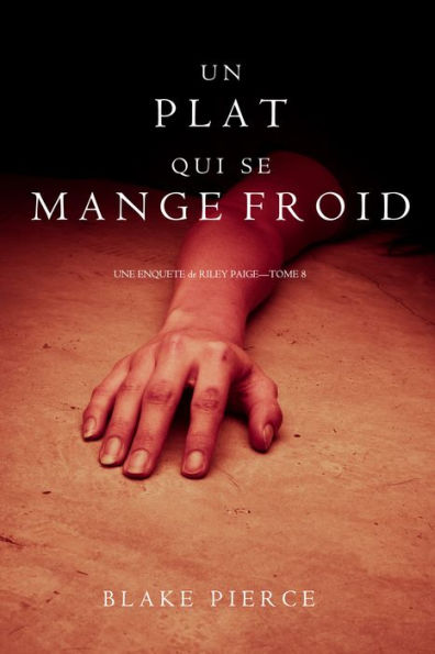 Un Plat Qui se Mange Froid (Une Enquete De Riley Paige Tome 8)