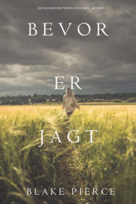 Title: Bevor er Jagt (Ein Mackenzie White MysteryBuch 8), Author: Blake Pierce