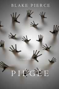 Title: Piegee (Les Enquetes de Riley Page Tome 13), Author: Blake Pierce