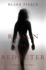 Title: Raison de Redouter (Un Polar Avery Black Tome 6), Author: Blake Pierce