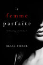 La Femme Parfaite (Un thriller psychologique avec Jessie Hunt, Tome n1)