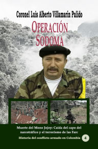 Title: Operacion Sodoma. Muerte del mono Jojoy:, Author: Luis Alberto Villamarin Pulido