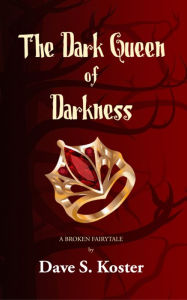 Title: The Dark Queen of Darkness, Author: Dave S. Koster