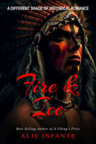 Title: Fire & Ice, Author: Alie Infante