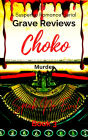 Grave Reviews;: Choko