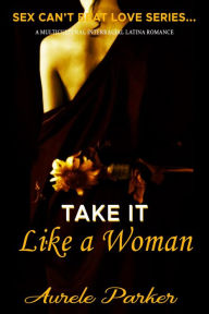 Title: Take it Like A Woman, Author: Aurele Parker