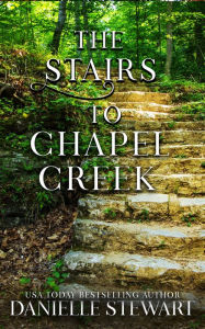 Title: The Stairs to Chapel Creek, Author: Danielle Stewart