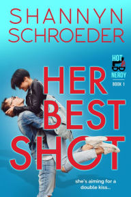 Title: Her Best Shot, Author: Shannyn Schroeder