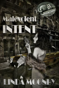 Title: Malevolent Intent, Author: Linda Mooney
