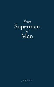 Title: From Superman to Man, Author: J. A. Rogers