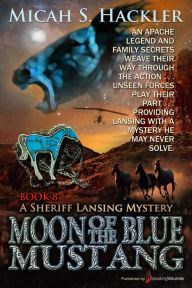 Title: Moon of the Blue Mustang, Author: Micah S. Hackler