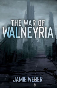 Title: The War of Walneyria, Author: Jamie Weber