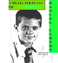 Title: Volume XIII of Collected Plays of Daniel Curzon, Author: Daniel Curzon