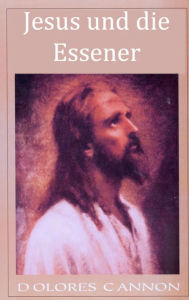 Title: Jesus und die Essener / Jesus and the Essenes, Author: Dolores Cannon