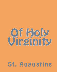 Title: Of Holy Virginity, Author: St. Augustine