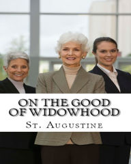 Title: On the Good of Widowhood, Author: St. Augustine