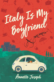 Title: Italy Is My Boyfriend, Author: Annette Joseph