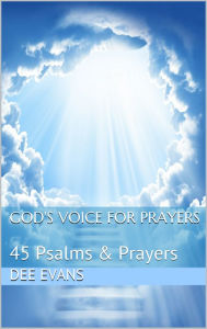 Title: God's Voice for Prayers: 45 Psalms & Prayers, Author: Dee Evans