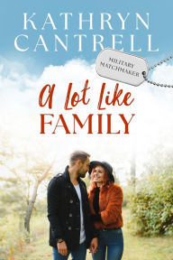 Title: A Lot Like Family, Author: Kathryn Cantrell