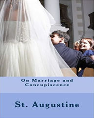 Title: On Marriage and Concupiscence, Author: St. Augustine