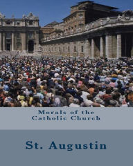 Title: Morals of the Catholic Church, Author: St. Augustine