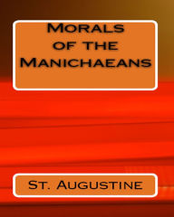 Title: Morals of the Manichaeans, Author: St. Augustine