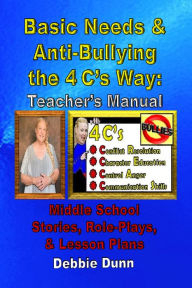 Title: Basic Needs & Anti-Bullying the 4 Cs Way: Teachers Manual, Author: Debbie Dunn