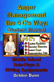 Title: Anger Management the 4 Cs Way: Student Manual, Author: Debbie Dunn