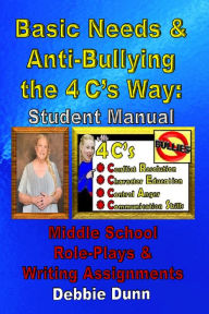 Title: Basic Needs & Anti-Bullying the 4 Cs Way: Student Manual, Author: Debbie Dunn