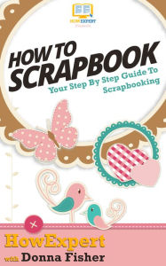 Title: How To Scrapbook, Author: Donna Fisher