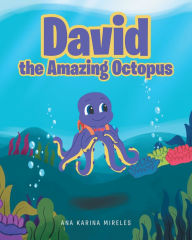 Title: David the Amazing Octopus, Author: Ana Karina Mireles