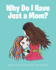 Title: Why Do I Have Just a Mom?, Author: Nona Vardidze