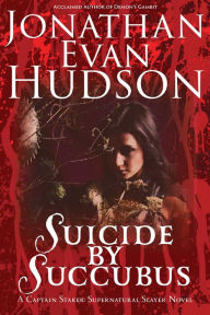 Title: Suicide by Succubus, Author: Jonathan Evan Hudson