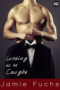 Title: Lusting to be Caught, Author: Jamie Fuchs